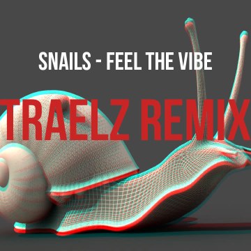 Snails & Big Gigantic - Feel the Vibe Feat. Collie Buddz (Traelz Remix) Artwork