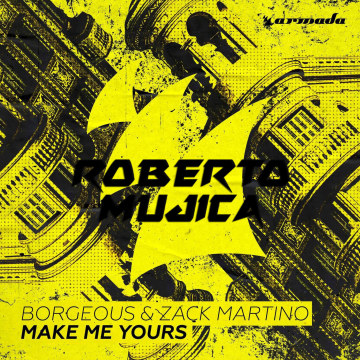 Borgeous & Zack Martino - Make Me Yours (Roberto Mujica Remix) Artwork
