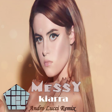 Kiiara - Messy (Andro Lucci Remix) Artwork