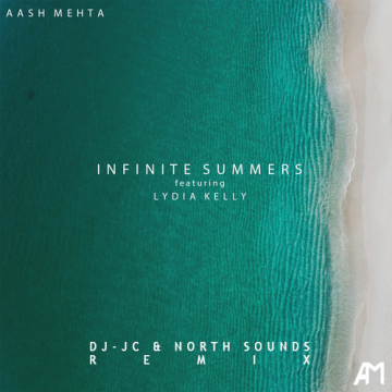 Aash Mehta - Infinite Summers (ft. Lydia Kelly) (DJ-JC & North Sounds Remix) Artwork