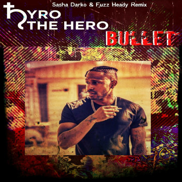Hyro The Hero - Bullet (Sasha Darko & Fuzz Heady Remix) Artwork