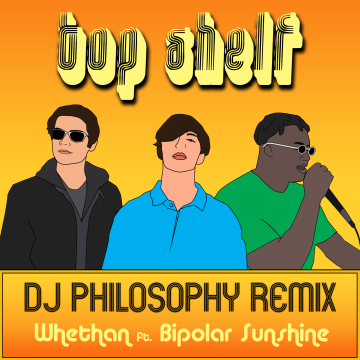 Whethan - Top Shelf (feat. Bipolar Sunshine) (DJ Philosophy Remix) Artwork