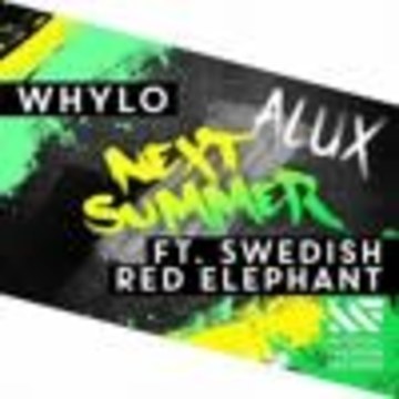 ALUX - WHYLO Ft. Swedish Red Elephant - Next Summer (ALUX Remix)(SUPPORT BY WHYLO , SWEDISH RED ELEPHANT ) Artwork