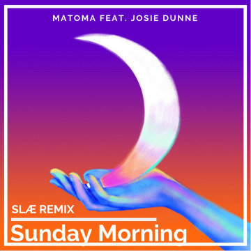 Matoma feat. Josie Dunne - Sunday Morning (Slæ Remix) Artwork
