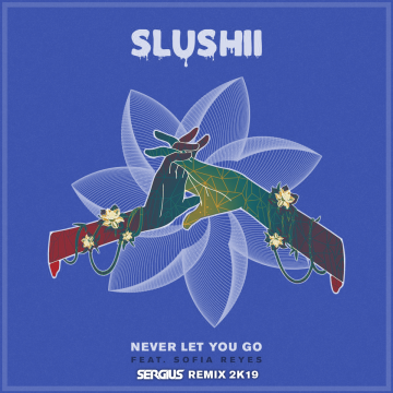 Slushii - Never Let You Go (feat. Sofia Reyes) (Sergius Remix) Artwork