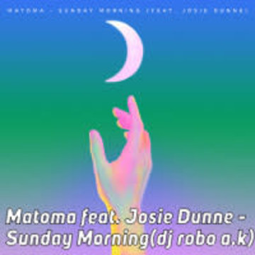 Matoma feat. Josie Dunne - Sunday Morning (dj robo a.k Remix) Artwork