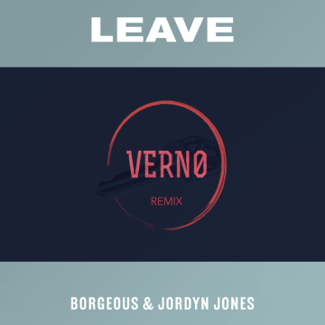 Borgeous & Jordyn Jones - Leave (VERN0 Remix) Artwork