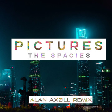 The Spacies - Pictures (Alan Axzill Remix) Artwork
