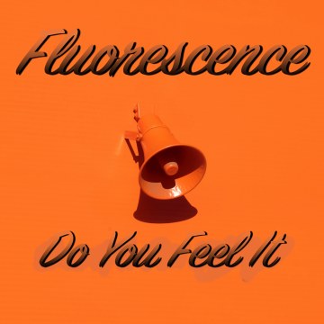 Fluorescence - Do You Feel It Artwork