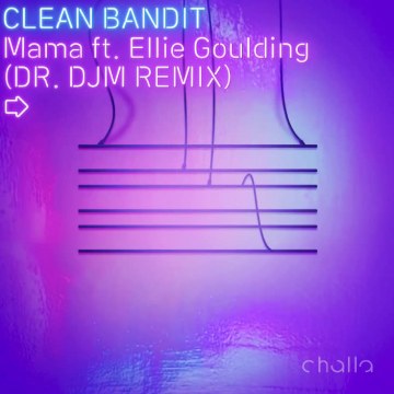 Clean Bandit - Mama (feat. Ellie Goulding) (DR. DJM Remix) Artwork