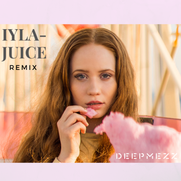 iyla - Juice (DeepMezz Remix) Artwork