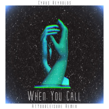 Cyrus Reynolds - When You Call (AtYourLeisure Remix) Artwork