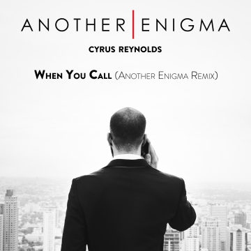 Cyrus Reynolds - When You Call (Another Enigma Remix) Artwork