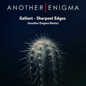 Gallant - Sharpest Edges (Another Enigma Remix) Artwork