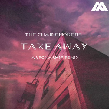 The Chainsmokers - Takeaway (Aaron Aamir Remix) Artwork