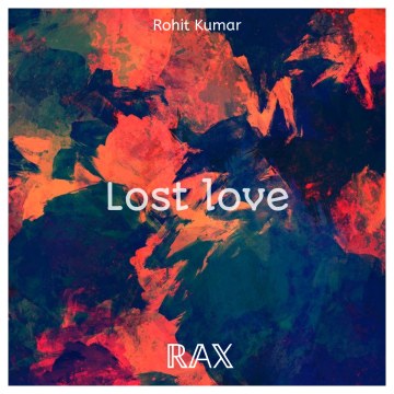 RAX Label - Rohit Kumar - Lost Love Artwork