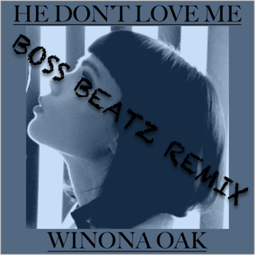 Winona Oak - He Don't Love Me (Boss Beatz Remix) Artwork