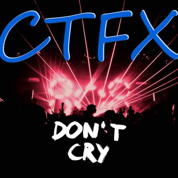 CTFX - Don't Cry Artwork