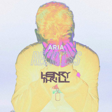 ARIA - Reckless (H3nry Thr!ll Remix) Artwork