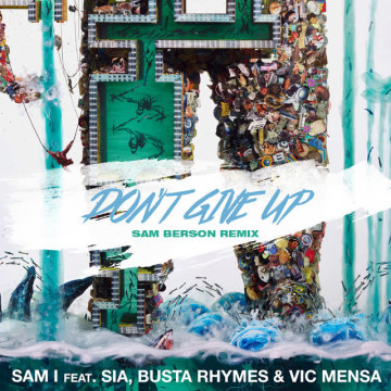 Sam I - Don't Give Up (ft. Busta Rhymes, Vic Mensa, Sia) (Sam Berson Remix) Artwork