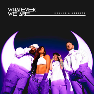 WHATEVER WE ARE - DRUNKS & ADDICTS Artwork