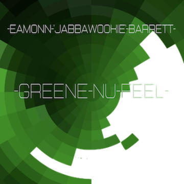Eamonn 'Jabbawookie' Barrett - Eamonn 'Jabbawookie' Barrett's Greene Nu Feel Artwork