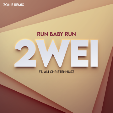 2WEI - Run Baby Run (feat. ALI CHRISTENHUSZ) (Zonie Remix) Artwork
