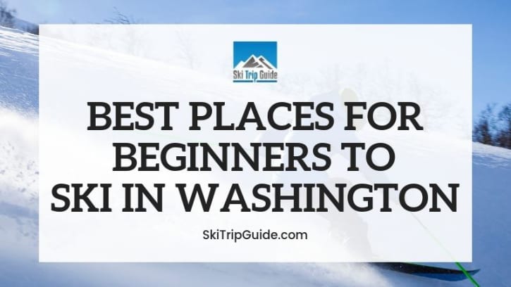 Best Ski Resorts for Beginners in Washington State