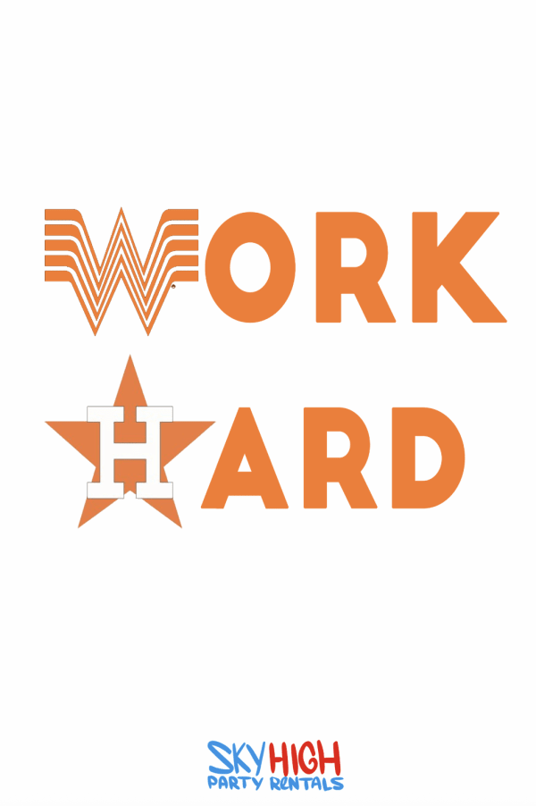 Work Hard — Sky High Party Rentals