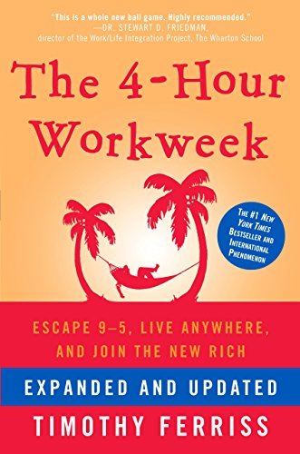 The 4 Hour Workweek, Expanded And Updated: Expanded And Updated, With Over 100 New Pages Of Cutting Edge Content cover