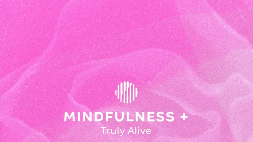 Be Truly Alive