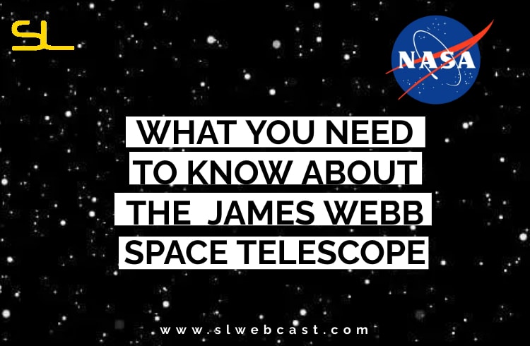 What You Need to Know about the James Webb Space Telescope