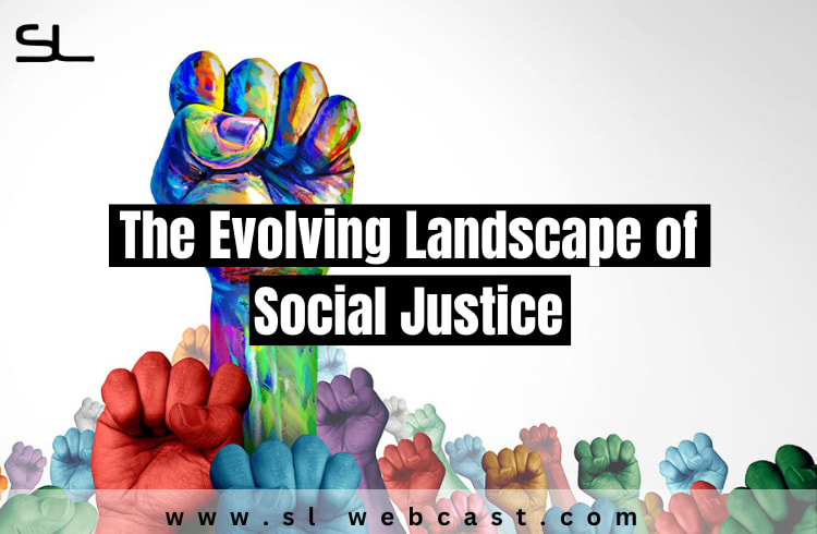 The Evolving Landscape of Social Justice