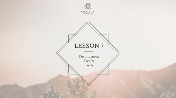 Lesson 7: Discovering God’s Family