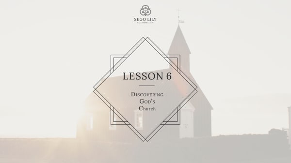 Lesson 6: Discovering God’s Church