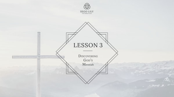 Lesson 3: Discovering God’s Messiah