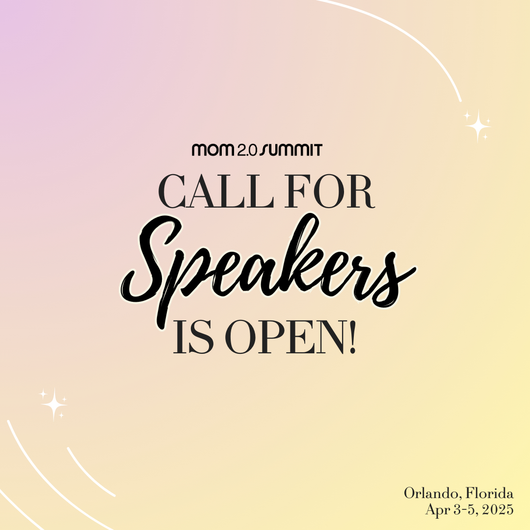 Got something to say? Become a speaker at Mom 2.0 ...