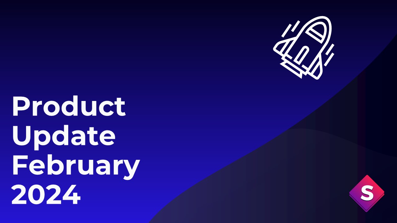 Product Update - February 2024