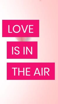 LOVE IS IN THE AIR - Valentine's Video Ad