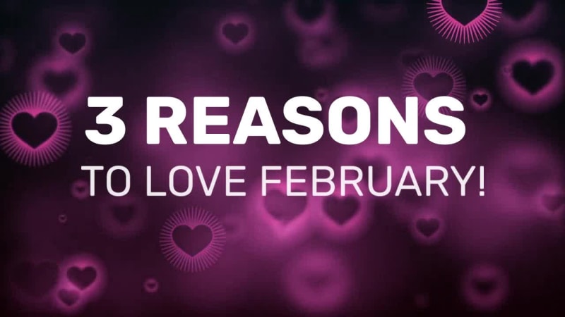 3 REASONS TO LOVE FEBRUARY at 1 seconds