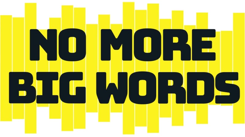 NO MORE BIG WORDS at 1 seconds