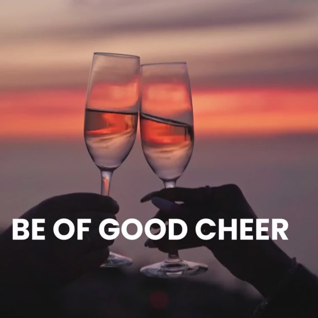 BE OF GOOD CHEERS at 2 seconds