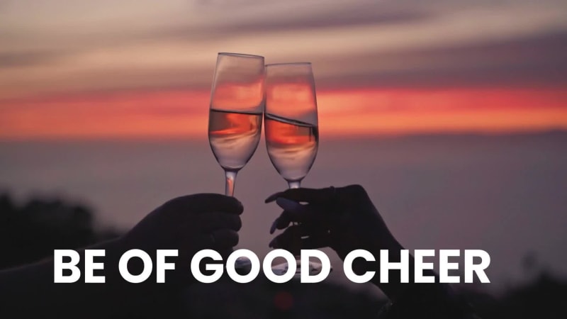 BE OF GOOD CHEERS at 2 seconds