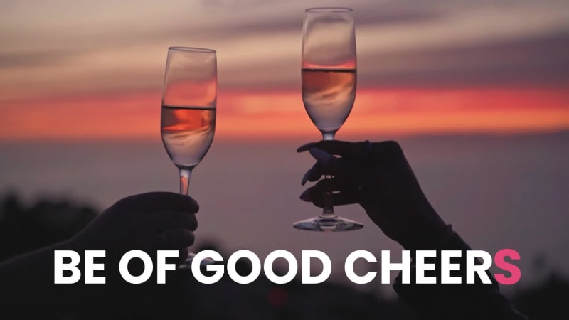 BE OF GOOD CHEERS at 3 seconds