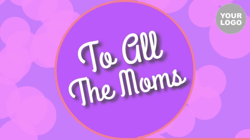 TO ALL THE MOMS at 3 seconds