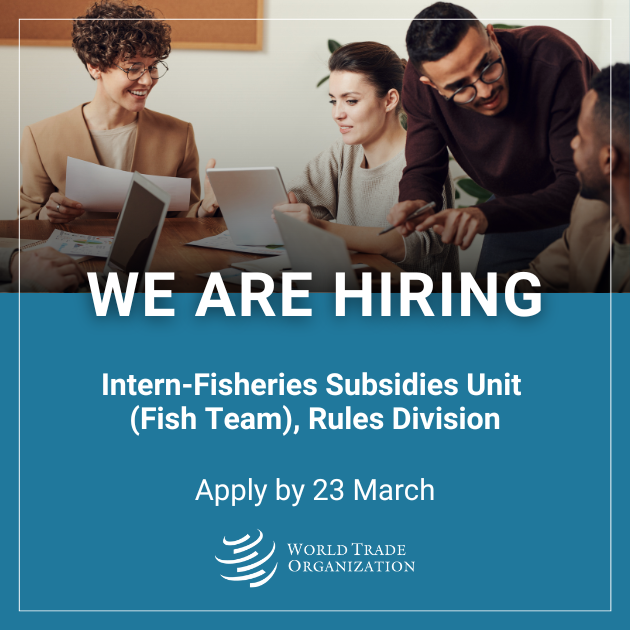 Internship Opportunity| World Trade Organization| Fisheries Subsidies Unit (Fish Team)-Rules Division