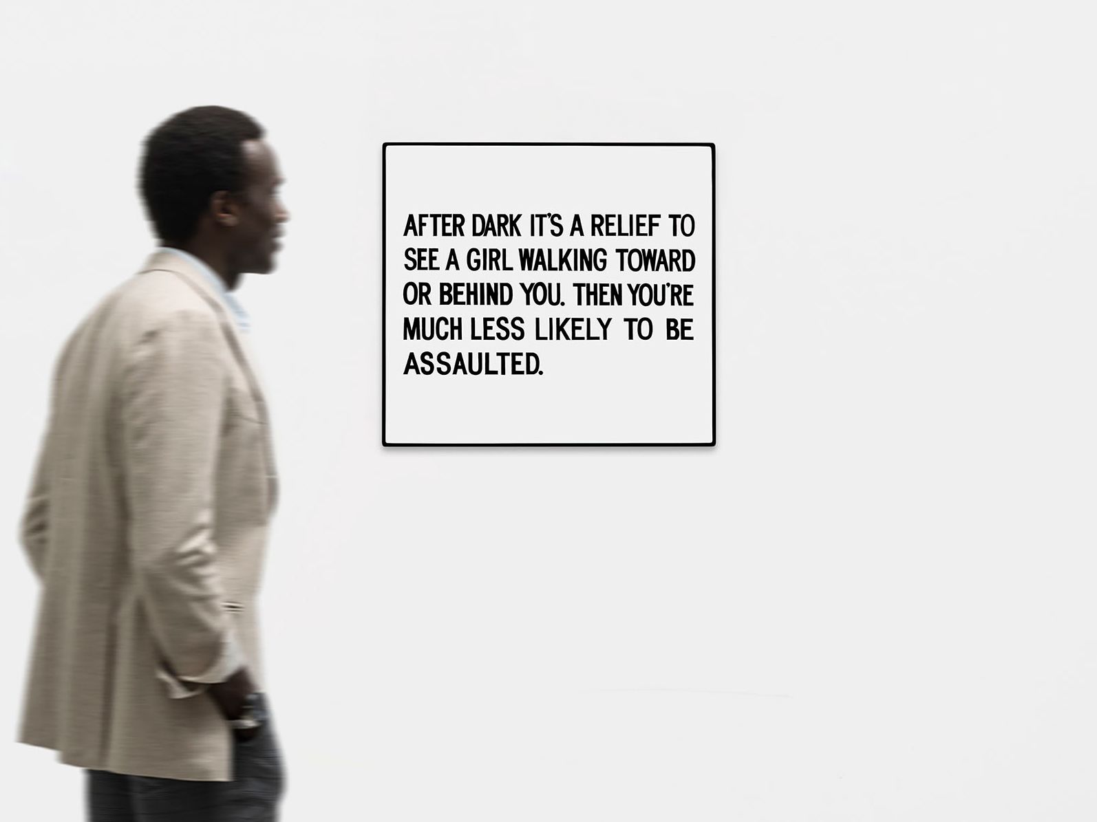 <p><b>Jenny Holzer<br />
</b><i>After dark it’s a relief to see a girl…</i>, 1981<br />
Text: Living (1980–82)<br />
Enamel on metal, hand-painted sign: black on white<br />
53.3 × 58.4 cm | 21 × 23 inches<br />
Edition of 5 + 1 AP</p>