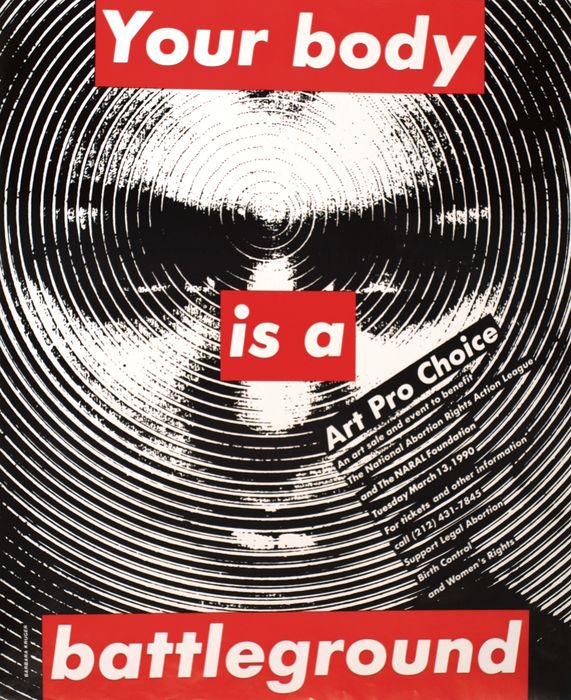 Barbara Kruger
Untitled (Your body is a battleground), 1990
Poster for Arts Pro-Choice art sale and benefit for the National Abortion Rights Action League, New York City