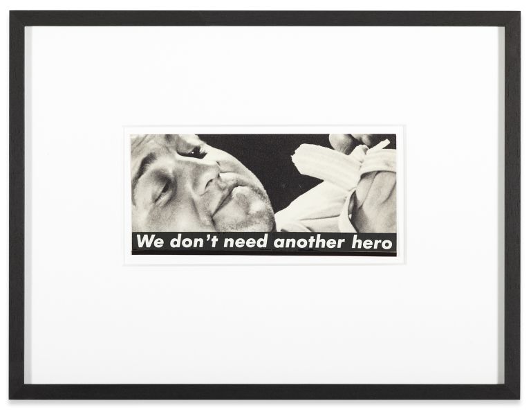 Barbara Kruger
Untitled (We don't need another hero), 1988
Photograph and type on paper
8.7 &times; 19 cm
3 3/8 &times; 7 1/2 inches
27.6 &times; 35.9 &times; 2.9 cm (framed)
10 7/8 &times; 14 1/8 &times; 1 1/8 inches (framed)