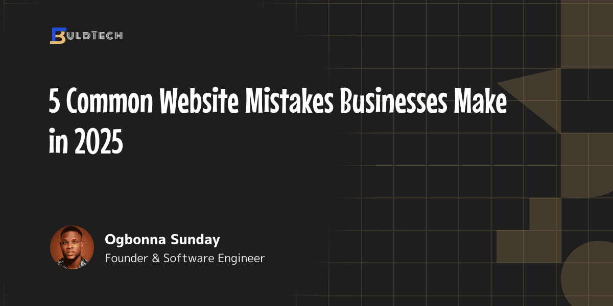 5 Common Website Mistakes Businesses Make in 2025